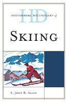 Book Cover for Historical Dictionary of Skiing by E John B Allen