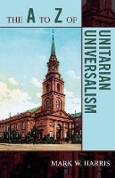 Book Cover for The A to Z of Unitarian Universalism by Mark W. Harris