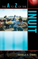 Book Cover for The A to Z of the Inuit by Pamela R Stern