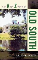 Book Cover for The A to Z of the Old South by William L Richter