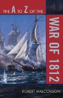 Book Cover for The A to Z of the War of 1812 by Robert Malcomson