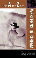 Book Cover for The A to Z of Westerns in Cinema by Paul Varner