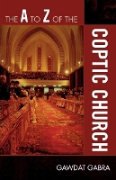 Book Cover for The A to Z of the Coptic Church by Gawdat Gabra