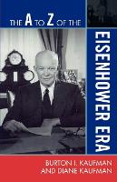 Book Cover for The A to Z of the Eisenhower Era by Burton I Kaufman, Diane Kaufman