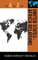 Book Cover for The A to Z of United States-Africa Relations by Robert Anthony, Jr Waters