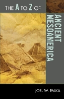 Book Cover for The A to Z of Ancient Mesoamerica by Joel W Palka