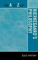 Book Cover for The A to Z of Kierkegaard's Philosophy by Julia Watkin