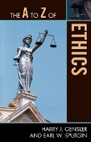 Book Cover for The A to Z of Ethics by Harry J Gensler, Earl Spurgin