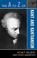 Book Cover for The A to Z of Kant and Kantianism by Helmut Holzhey, Vilem Mudroch