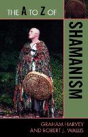 Book Cover for The A to Z of Shamanism by Graham Harvey, Robert J Wallis