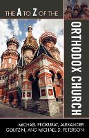 Book Cover for The A to Z of the Orthodox Church by Michael Prokurat, Michael D Peterson, Alexander Golitzin