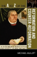 Book Cover for The A to Z of the Reformation and Counter-Reformation by Michael Mullett