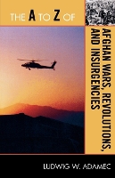 Book Cover for The A to Z of Afghan Wars, Revolutions and Insurgencies by Ludwig W Adamec