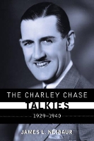 Book Cover for The Charley Chase Talkies by James L. Neibaur