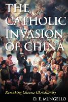 Book Cover for The Catholic Invasion of China by D. E. Mungello