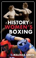 Book Cover for A History of Women's Boxing by Malissa Smith