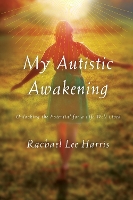 Book Cover for My Autistic Awakening by Rachael Lee Harris