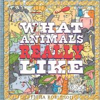 Book Cover for What Animals Really Like by Fiona Robinson