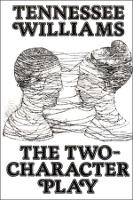 Book Cover for The Two-Character Play by Tennessee Williams