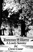 Book Cover for A Lovely Sunday for Creve Coeur by Tennessee Williams