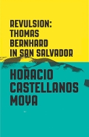 Book Cover for Revulsion by Horacio Castellanos Moya