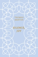 Book Cover for Silence, Joy by Thomas Merton