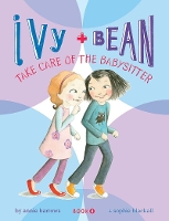 Book Cover for Ivy and Bean: Take Care of the Babysitter - Book 4 by Annie Barrows