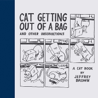 Book Cover for Cat Getting Out of a Bag and Other Observations by Jeffrey Brown