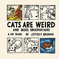 Book Cover for Cats Are Weird by Jeffrey Brown
