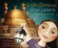 Book Cover for Golden Domes and Silver Lanterns by Hena Khan