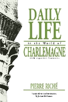 Book Cover for Daily Life in the World of Charlemagne by Pierre Riché