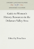 Book Cover for Guide to Women's History Resources in the Delaware Valley Area by Trina Vaux