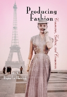 Book Cover for Producing Fashion by Regina Lee Blaszczyk