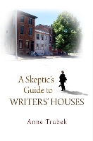 Book Cover for A Skeptic's Guide to Writers' Houses by Anne Trubek