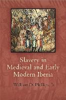 Book Cover for Slavery in Medieval and Early Modern Iberia by William D. Phillips, Jr.