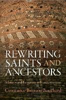 Book Cover for Rewriting Saints and Ancestors by Constance Brittain Bouchard