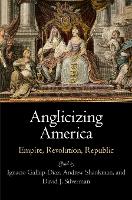 Book Cover for Anglicizing America by Ignacio Gallup-Diaz