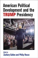 Book Cover for American Political Development and the Trump Presidency by Zachary Callen