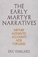 Book Cover for The Early Martyr Narratives by Éric Rebillard