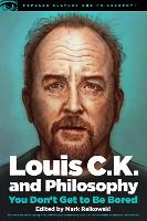 Book Cover for Louis C.K. and Philosophy by Mark Ralkowski