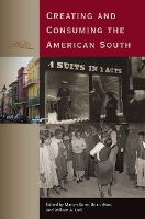 Book Cover for Creating and Consuming the American South by Martyn Bone