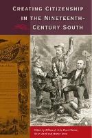 Book Cover for Creating Citizenship in the Nineteenth-Century South by William A. Link