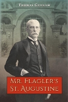 Book Cover for Mr. Flagler's St. Augustine by Thomas Graham