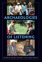 Book Cover for Archaeologies of Listening by Peter R. Schmidt