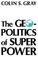 Book Cover for The Geopolitics Of Super Power by Colin S Gray