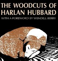 Book Cover for The Woodcuts of Harlan Hubbard by Harlan Hubbard