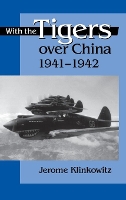 Book Cover for With the Tigers over China, 1941-1942 by Jerome Klinkowitz