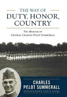 Book Cover for The Way of Duty, Honor, Country by Charles Pelot Summerall