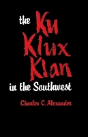 Book Cover for The Ku Klux Klan in the Southwest by Charles C. Alexander