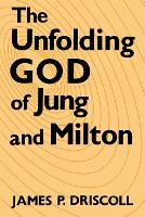 Book Cover for The Unfolding God of Jung and Milton by James P. Driscoll